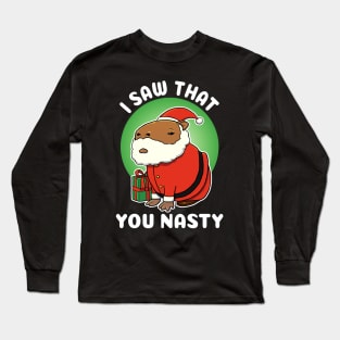 I saw that you nasty Capybara Christmas Long Sleeve T-Shirt